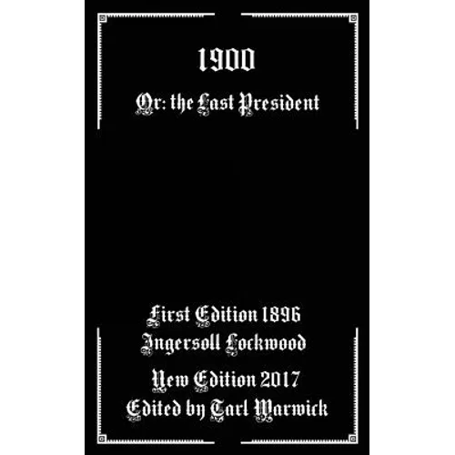 1900: Or; The Last President - Paperback