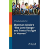 A Study Guide for Sherman Alexie's "The Lone Ranger and Tonto Fistfight in Heaven" - Paperback