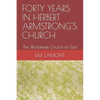 Forty Years in Herbert Armstrong's Church: The Worldwide Church of God - Paperback