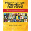 Nonfiction Writers Dig Deep: 50 Award-Winning Children's Book Authors Share the Secret of Engaging Writing - Paperback