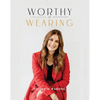 Worthy of Wearing: How Personal Style Expresses Our Feminine Genius - Hardcover