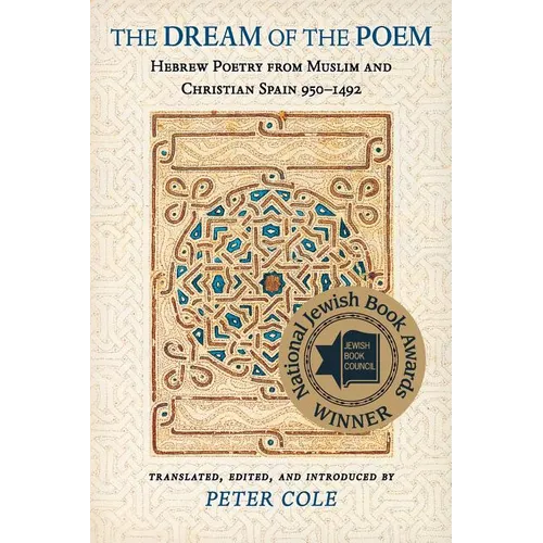 The Dream of the Poem: Hebrew Poetry from Muslim and Christian Spain, 950-1492 - Paperback