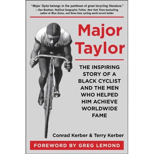 Major Taylor: The Inspiring Story of a Black Cyclist and the Men Who Helped Him Achieve Worldwide Fame - Paperback