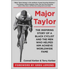 Major Taylor: The Inspiring Story of a Black Cyclist and the Men Who Helped Him Achieve Worldwide Fame - Paperback
