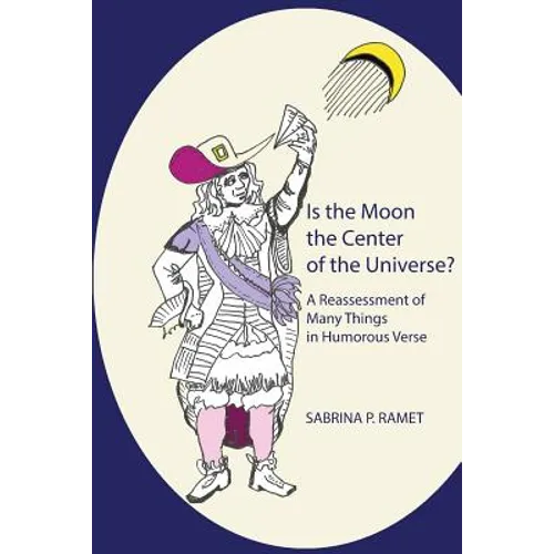 Is the Moon the Center of the Universe?: A Reassessment of Many Things in Humorous Verse - Paperback