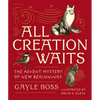 All Creation Waits -- Gift Edition: The Advent Mystery of New Beginnings (an Illustrated Advent Devotional with 25 Woodcut Animal Portraits) - Hardcover