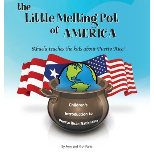 The Little Melting Pot of America - Puerto Rican American - Hardcover: Abuela teaches the kids about Puerto Rico - Hardcover