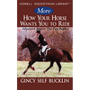 More How Your Horse Wants You to Ride: Advanced Basics: The Fun Begins - Hardcover
