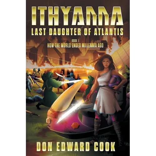 Ithyanna, Last Daughter of Atlantis: Book I: How the World Ended Millennia Ago - Paperback