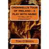 cromwell's Tour of Ireland - a play with music: "to hell or to Connaught" - Paperback