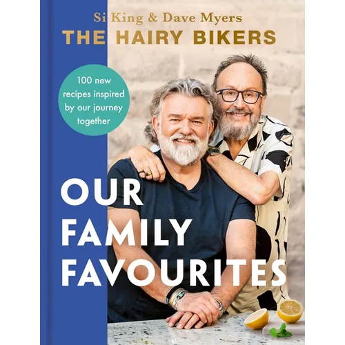 The Hairy Bikers: Our Family Favourites: Over 100 New Recipes Inspired by Our Journey Together - Hardcover