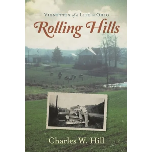 Rolling Hills: Vignettes of a Life in Ohio - Paperback