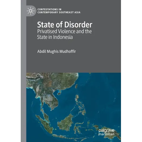State of Disorder: Privatised Violence and the State in Indonesia - Paperback