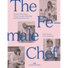 The Female Chef: Stories and Recipes from 31 Women Redefining the British Food Scene - Hardcover