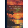 Select Parts of the Holy Bible: For the Use of Negro Slaves, in the British West-India Islands - Hardcover