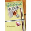 BeliefWork: What My Traumatic Childhood Taught Me About Core Beliefs, the Real Truth, and the Universe - Paperback