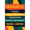 Unapologetic: A Black, Queer, and Feminist Mandate for Radical Movements - Hardcover