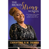 The Broken Strong Woman: A true testament of how resilient one can be if one fights! She did it, and you can, too! - Paperback