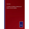 A Treatise on Problems of Maxima and Minima, solved by Algebra - Paperback