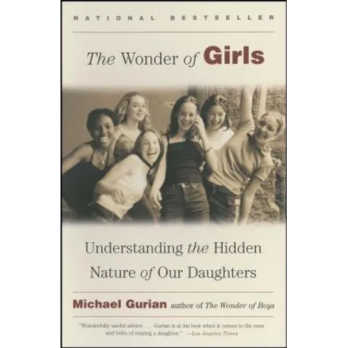 The Wonder of Girls: Understanding the Hidden Nature of Our Daughters - Paperback