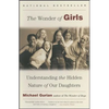The Wonder of Girls: Understanding the Hidden Nature of Our Daughters - Paperback