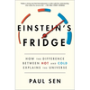 Einstein's Fridge: How the Difference Between Hot and Cold Explains the Universe - Paperback