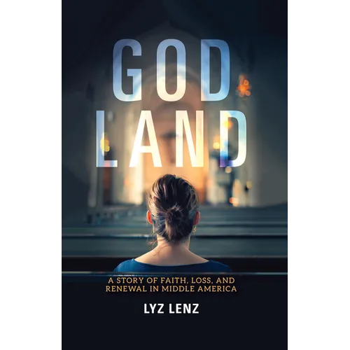 God Land: A Story of Faith, Loss, and Renewal in Middle America - Paperback