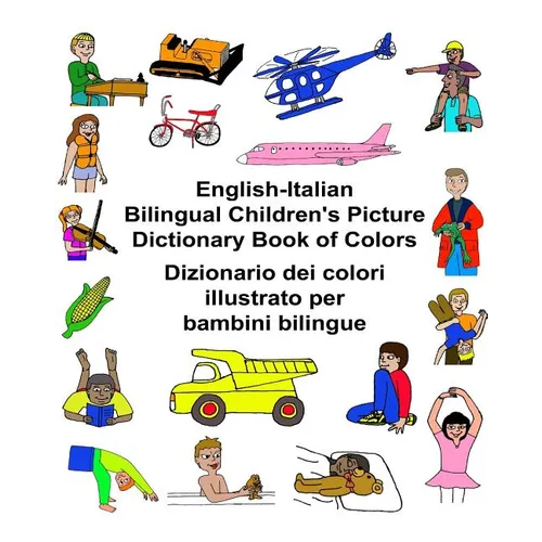 English-Italian Bilingual Children's Picture Dictionary Book of Colors Dizionario dei colori illustrato per bambini bilingue - Paperback