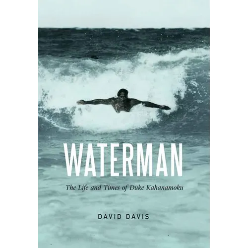Waterman: The Life and Times of Duke Kahanamoku - Hardcover