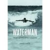 Waterman: The Life and Times of Duke Kahanamoku - Hardcover