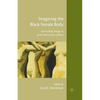 Imagining the Black Female Body: Reconciling Image in Print and Visual Culture - Paperback