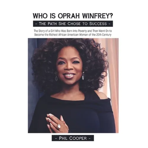 Who is Oprah Winfrey?: The Story of a Girl Who Was Born Into Poverty and Then Went On to Become the Richest African American Woman of the 20thCentury - Paperback