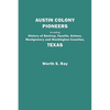Austin Colony Pioneers. Including History of Bastrop, Fayette, Grimes, Montgomery and Washington Counties, Texas - Paperback