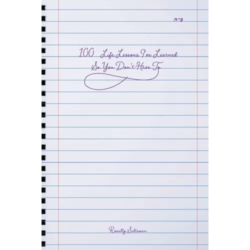 100 Life Lessons I've Learned So You Don't Have To - Paperback