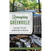 Reimagining Greenville: Building the Best Downtown in America - Hardcover