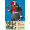American Madness: The Story of the Phantom Patriot and How Conspiracy Theories Hijacked American Consciousness - Paperback