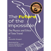 The Future of the Impossible: The Physics and Ethics of Time Travel - Paperback