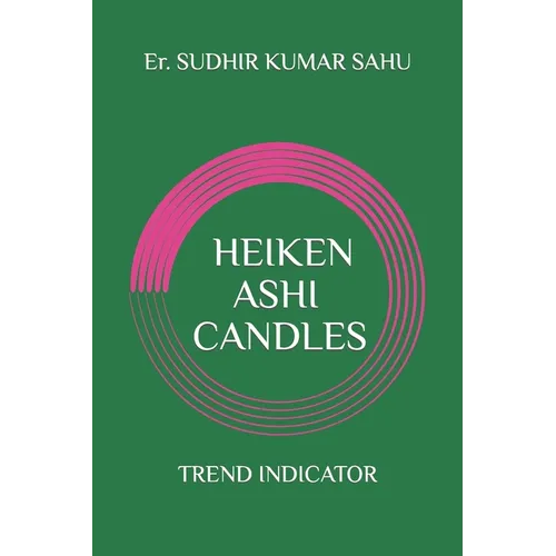 Heiken Ashi Candles: Trend indicator.... - Paperback