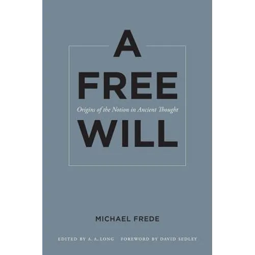 A Free Will: Origins of the Notion in Ancient Thought Volume 68 - Paperback