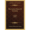 The Crown Prince Of Germany: A Diary (1886) - Paperback