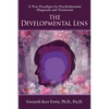 The Developmental Lens: A New Paradigm for Psychodynamic Diagnosis and Treatment - Paperback