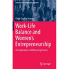 Work-Life Balance and Women's Entrepreneurship: An Exploration of Influencing Factors - Hardcover