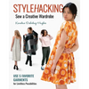 Stylehacking, Sew a Creative Wardrobe: Use 5 Favorite Garments for Limitless Possibilities - Paperback