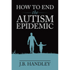 How to End the Autism Epidemic - Paperback