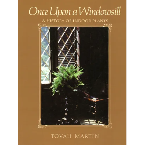 Once Upon a Windowsill: A History of Indoor Plants - Paperback