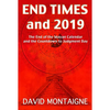 End Times and 2019: The End of the Mayan Calendar and the Countdown to Judgment Day - Paperback