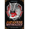 Japanese Mythology: A fascinating introduction to Japanese mythology, myths, legends and deities - Paperback
