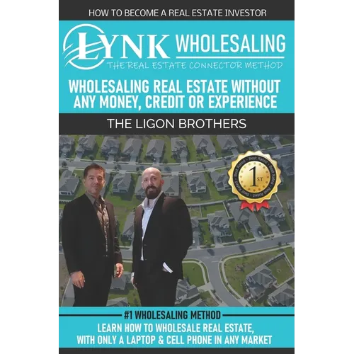 The Real Estate Connector Method: Wholesaling Real Estate, Without Money, Credit or Experience.: Learn How to Wholesale Real Estate, with Only a Lapto - Paperback