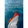 Welcome, Holy Spirit: A Theological and Experiential Introduction - Paperback