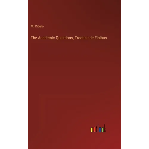 The Academic Questions, Treatise de Finibus - Hardcover